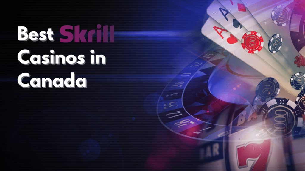 Best Skrill Casinos Canada